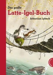 Das große Latte-Igel-Buch Lybeck, Sebastian 9783522183864