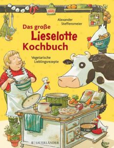 Das große Lieselotte-Kochbuch Steffensmeier, Alexander 9783737364829