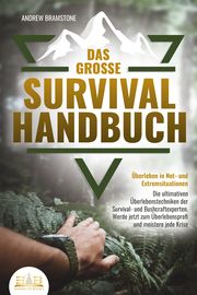 Das große SURVIVAL HANDBUCH - Überleben in Not- und Extremsituationen Bramstone, Andrew 9783989350021