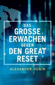 Das Grosse Erwachen gegen den Great Reset Dugin, Alexander 9781914208591