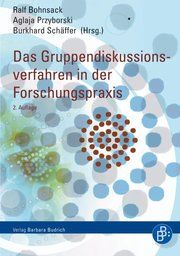 Das Gruppendiskussionsverfahren in der Forschungspraxis Ralf Bohnsack/Aglaja Przyborski (Mag. Dr.)/Burkhard Schäffer 9783866491779