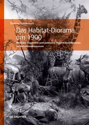 Das Habitat-Diorama um 1900 Stankoweit, Theresa 9783689241186