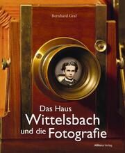 Das Haus Wittelsbach und die Fotografie Graf, Bernhard 9783962333270