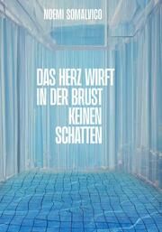 Das Herz wirft in der Brust keinen Schatten Somalvico, Noemi/Voland & Quist 9783863914219