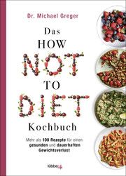 Das HOW NOT TO DIET Kochbuch Greger, Michael 9783431070347