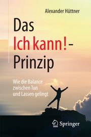 Das Ich kann!-Prinzip Hüttner, Alexander 9783658132149