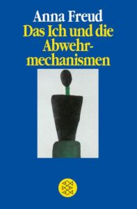 Das Ich und die Abwehrmechanismen Freud, Anna 9783596420018
