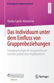 Das Individuum unter dem Einfluss von Gruppenbeziehungen Garms-Homolová, Vjenka 9783662666562