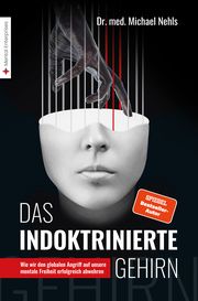 Das indoktrinierte Gehirn Nehls, Michael (Dr. med.) 9783981404883