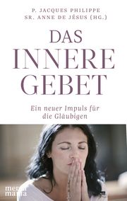 Das innere Gebet Philippe, Jacques/de Jésus, Sr Anne 9783947931637