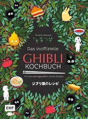Das inoffizielle Ghibli-Kochbuch - Für alle Fans des legendären Anime-Studios Villanova, Thibaud/Lobbestaël, Nicolas 9783745918373