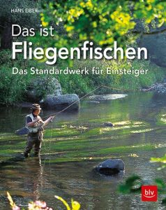 Das ist Fliegenfischen Eiber, Hans 9783835418103