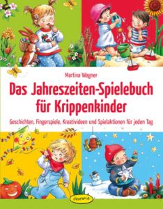 Das Jahreszeiten-Spielebuch für Krippenkinder Wagner, Martina 9783867023238