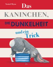 Das Kaninchen, die Dunkelheit und ein Trick O'Byrne, Nicola 9783423764124