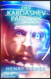 Das Kardashev-Paradox 1: Vertraute Feinde Fisher, Henry 9783946127581