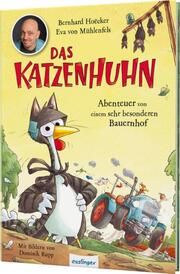 Das Katzenhuhn - Abenteuer von einem sehr besonderen Bauernhof Hoëcker, Bernhard/von Mühlenfels, Eva 9783480238644
