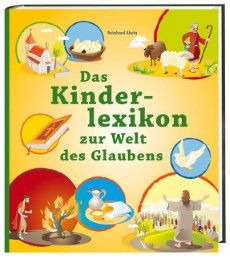 Das Kinderlexikon zur Welt des Glaubens Abeln, Reinhard 9783460326064