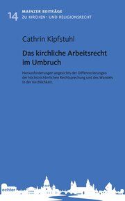 Das kirchliche Arbeitsrecht im Umbruch Kipfstuhl, Cathrin 9783429067168