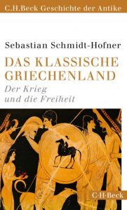Das klassische Griechenland Schmidt-Hofner, Sebastian 9783406679155