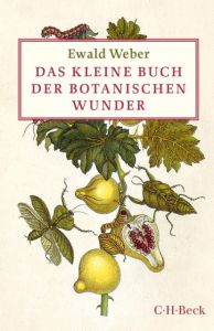 Das kleine Buch der botanischen Wunder Weber, Ewald 9783406696183