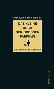 Das kleine Buch der großen Parfums Turin, Luca/Sanchez, Tania 9783038201281