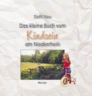 Das kleine Buch vom Kindsein am Niederrhein Neu, Steffi 9783946895251