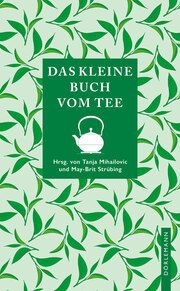 Das kleine Buch vom Tee May-Brit Strübing/Tanja Mihailovic 9783038201298