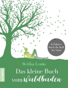 Das kleine Buch vom Waldbaden Lemke, Bettina 9783958031661