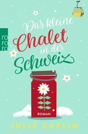 Das kleine Chalet in der Schweiz Caplin, Julie 9783499006319