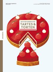 Das kleine Handbuch der Tartes & Torten Dupuis, Mélanie/Cazor, Anne 9783957284129