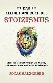 Das kleine Handbuch des Stoizismus Salzgeber, Jonas 9783959722704