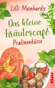 Das kleine Kräutercafé - Pralinenküsse Meinhardis, Lilli 9783492507219