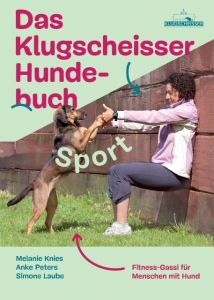 Das Klugscheisser-Hundebuch Sport Knies, Melanie/Peters, Anke/Laube, Simone 9783956930133