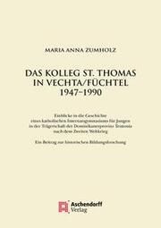 Das Kolleg St. Thomas in Vechta/Füchtel 1947-1990 Zumholz, Maria Anna 9783402249604