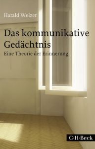 Das kommunikative Gedächtnis Welzer, Harald 9783406702280