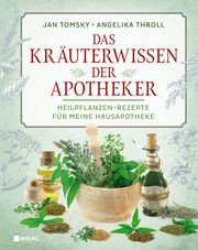 Das Kräuterwissen der Apotheker Tomsky, Jan/Throll, Angelika 9783868207538