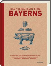 Das kulinarische Erbe Bayerns (Neuauflage) Reinhardt, Marion 9783747206430