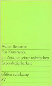 Das Kunstwerk im Zeitalter seiner technischen Reproduzierbarkeit Benjamin, Walter 9783518100288