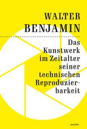 Das Kunstwerk im Zeitalter seiner technischen Reproduzierbarkeit Benjamin, Walter 9783730614006