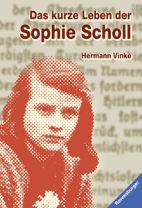 Das kurze Leben der Sophie Scholl Vinke, Hermann 9783473580118