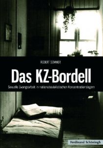 Das KZ-Bordell Sommer, Robert 9783506765246