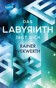 Das Labyrinth jagt dich Wekwerth, Rainer 9783401512211