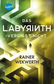 Das Labyrinth vergisst nicht Wekwerth, Rainer 9783401512235