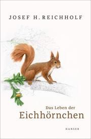 Das Leben der Eichhörnchen Reichholf, Josef H 9783446264076