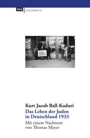 Das Leben der Juden in Deutschland 1933 Ball-Kaduri, Kurt Jacob 9783863931544