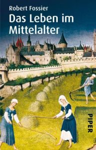 Das Leben im Mittelalter Fossier, Robert 9783492257206