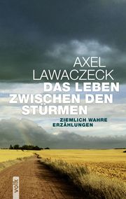 Das Leben zwischen den Stürmen Lawaczeck, Axel 9783862224784