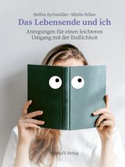 Das Lebensende und ich Eychmüller, Steffen/Felber, Sibylle 9783727260964