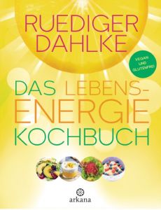 Das Lebensenergie-Kochbuch Dahlke, Ruediger 9783442341962