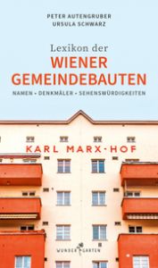 Das Lexikon der Wiener Gemeindebauten Autengruber, Peter/Schwarz, Ursula 9783903070202